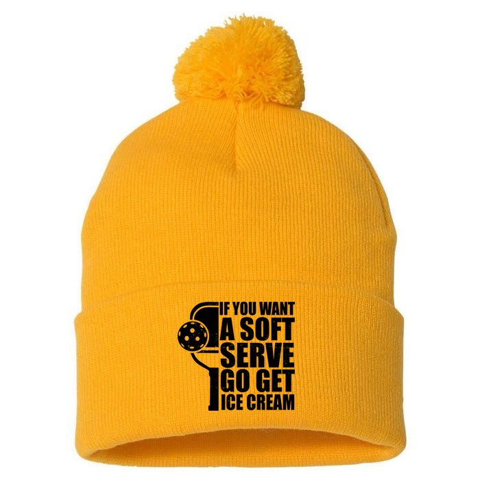 If You Want A Soft Serve Go Get Ice Cream Funny Pickleball Pom Pom 12in Knit Beanie