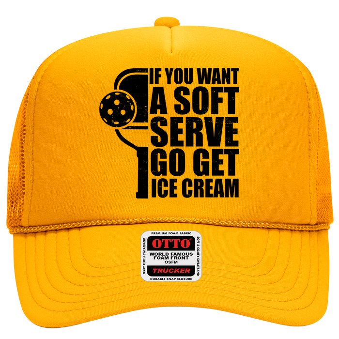 If You Want A Soft Serve Go Get Ice Cream Funny Pickleball Trucker Hat