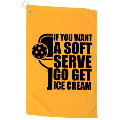 If You Want A Soft Serve Go Get Ice Cream Funny Pickleball Golf Towel