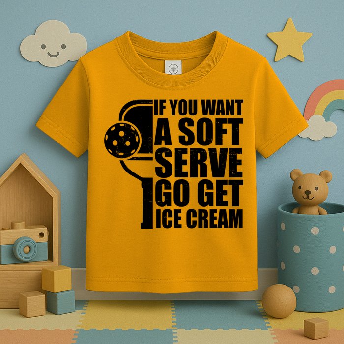 If You Want A Soft Serve Go Get Ice Cream Funny Pickleball Toddler T-Shirt