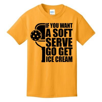 If You Want A Soft Serve Go Get Ice Cream Funny Pickleball Kids T-Shirt