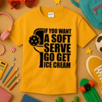 If You Want A Soft Serve Go Get Ice Cream Funny Pickleball Kids T-Shirt