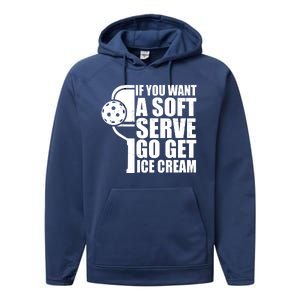 If You Want A Soft Serve Go Get Ice Cream Funny Pickleball Performance Fleece Hoodie