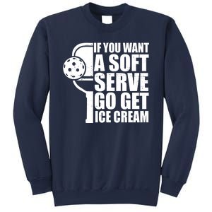 If You Want A Soft Serve Go Get Ice Cream Funny Pickleball Sweatshirt