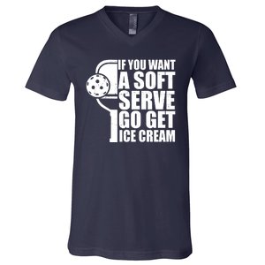 If You Want A Soft Serve Go Get Ice Cream Funny Pickleball V-Neck T-Shirt