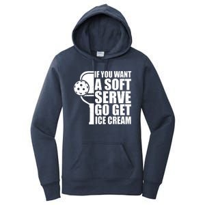 If You Want A Soft Serve Go Get Ice Cream Funny Pickleball Women's Pullover Hoodie