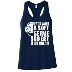 If You Want A Soft Serve Go Get Ice Cream Funny Pickleball Women's Racerback Tank