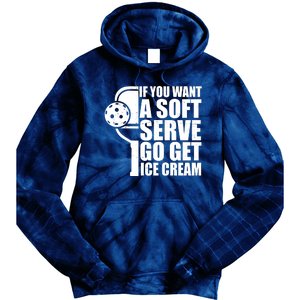 If You Want A Soft Serve Go Get Ice Cream Funny Pickleball Tie Dye Hoodie