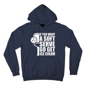 If You Want A Soft Serve Go Get Ice Cream Funny Pickleball Tall Hoodie