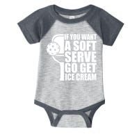 If You Want A Soft Serve Go Get Ice Cream Funny Pickleball Infant Baby Jersey Bodysuit