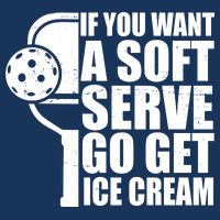 If You Want A Soft Serve Go Get Ice Cream Funny Pickleball Infant Baby Jersey Bodysuit
