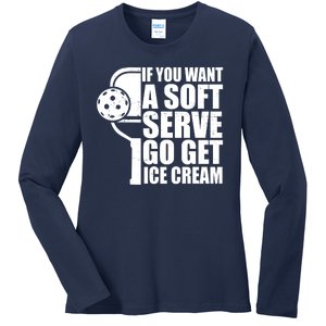 If You Want A Soft Serve Go Get Ice Cream Funny Pickleball Ladies Long Sleeve Shirt