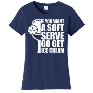 If You Want A Soft Serve Go Get Ice Cream Funny Pickleball Women's T-Shirt