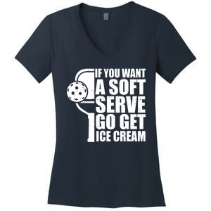 If You Want A Soft Serve Go Get Ice Cream Funny Pickleball Women's V-Neck T-Shirt