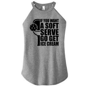 If You Want A Soft Serve Go Get Ice Cream Funny Pickleball Women's Perfect Tri Rocker Tank