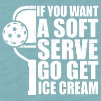 If You Want A Soft Serve Go Get Ice Cream Funny Pickleball Sueded Cloud Jersey T-Shirt