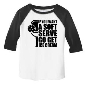 If You Want A Soft Serve Go Get Ice Cream Funny Pickleball Toddler Fine Jersey T-Shirt