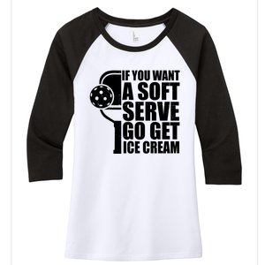 If You Want A Soft Serve Go Get Ice Cream Funny Pickleball Women's Tri-Blend 3/4-Sleeve Raglan Shirt