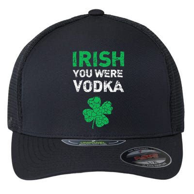 Irish You Were Vodka Funny St. Saint Patrick's Day Flexfit Unipanel Trucker Cap