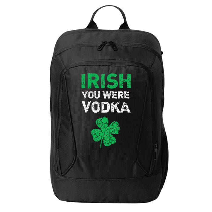 Irish You Were Vodka Funny St. Saint Patrick's Day City Backpack