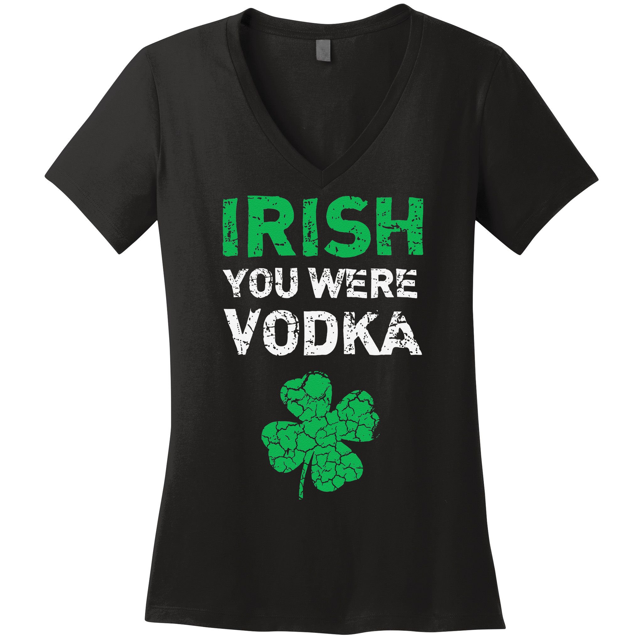 Irish You Were Vodka Funny St. Saint Patrick's Day Women's V-Neck T-Shirt