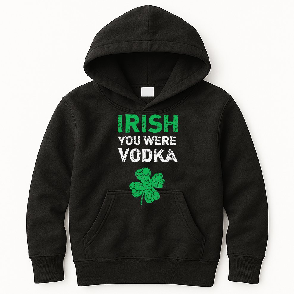 Irish You Were Vodka Funny St. Saint Patrick's Day Kids Hoodie