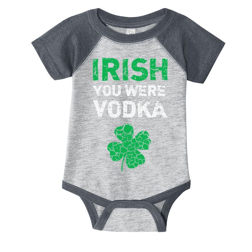 Irish You Were Vodka Funny St. Saint Patrick's Day Infant Baby Jersey Bodysuit