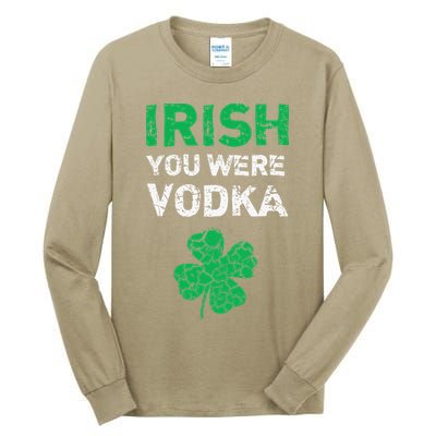 Irish You Were Vodka Funny St. Saint Patrick's Day Tall Long Sleeve T-Shirt
