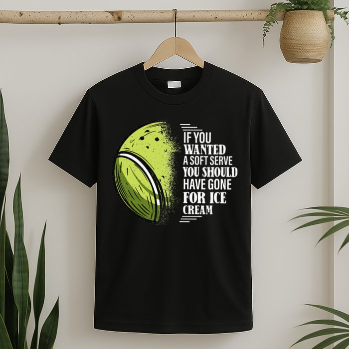 If you Wanted A Soft Serve Funny Tennis Player T-Shirt