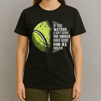 If you Wanted A Soft Serve Funny Tennis Player T-Shirt