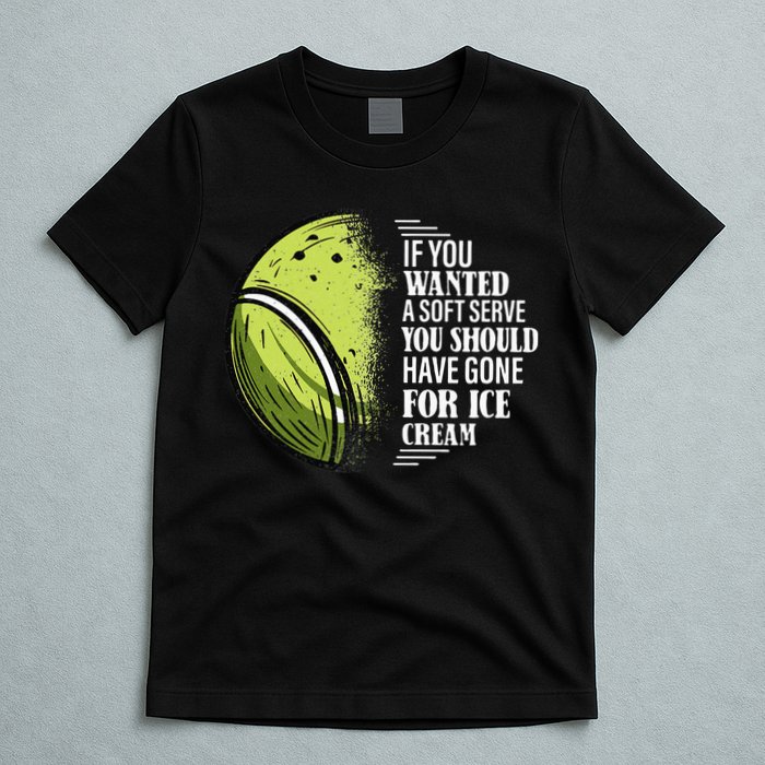 If you Wanted A Soft Serve Funny Tennis Player T-Shirt