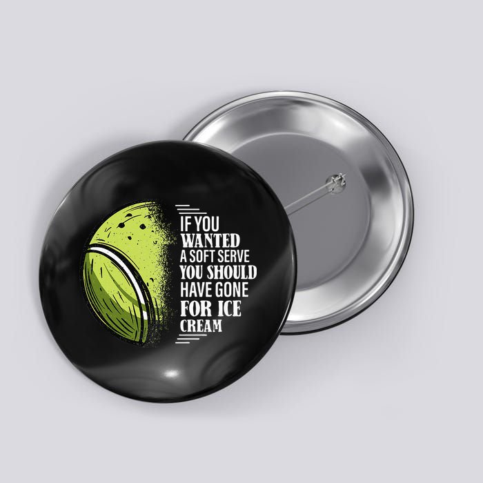 If you Wanted A Soft Serve Funny Tennis Player Button