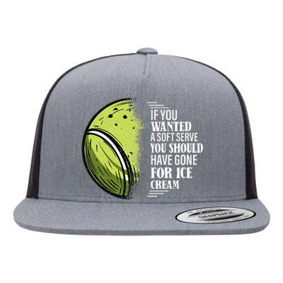 If you Wanted A Soft Serve Funny Tennis Player Flat Bill Trucker Hat