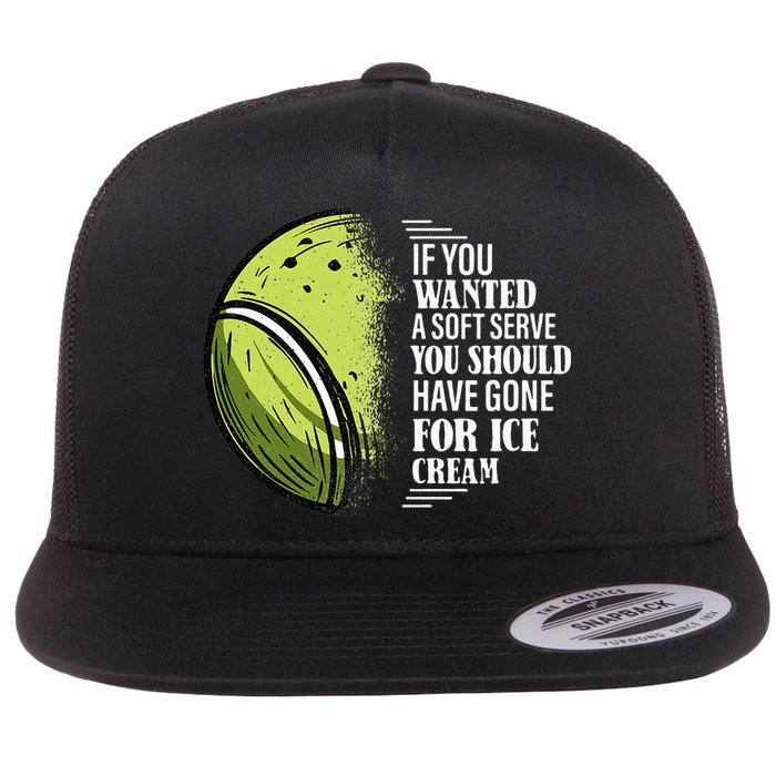 If you Wanted A Soft Serve Funny Tennis Player Flat Bill Trucker Hat