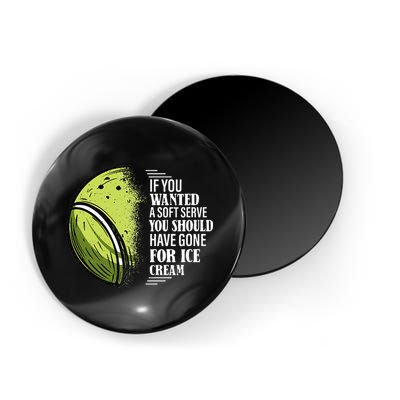 If you Wanted A Soft Serve Funny Tennis Player Magnet