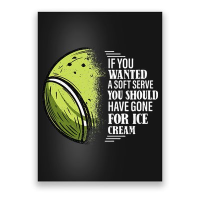 If you Wanted A Soft Serve Funny Tennis Player Poster