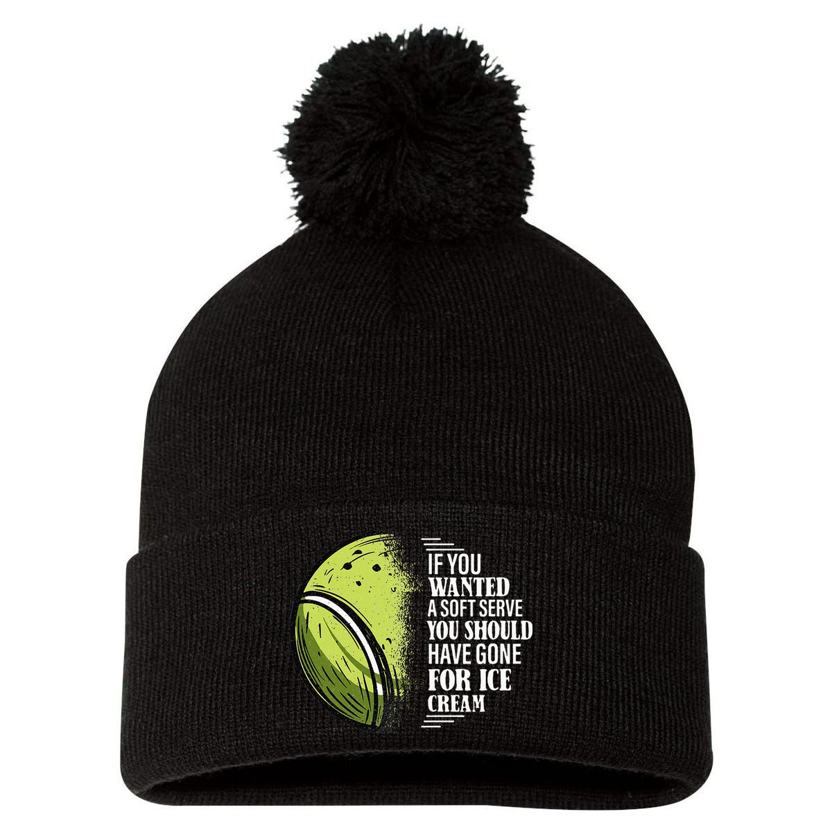 If you Wanted A Soft Serve Funny Tennis Player Pom Pom 12in Knit Beanie