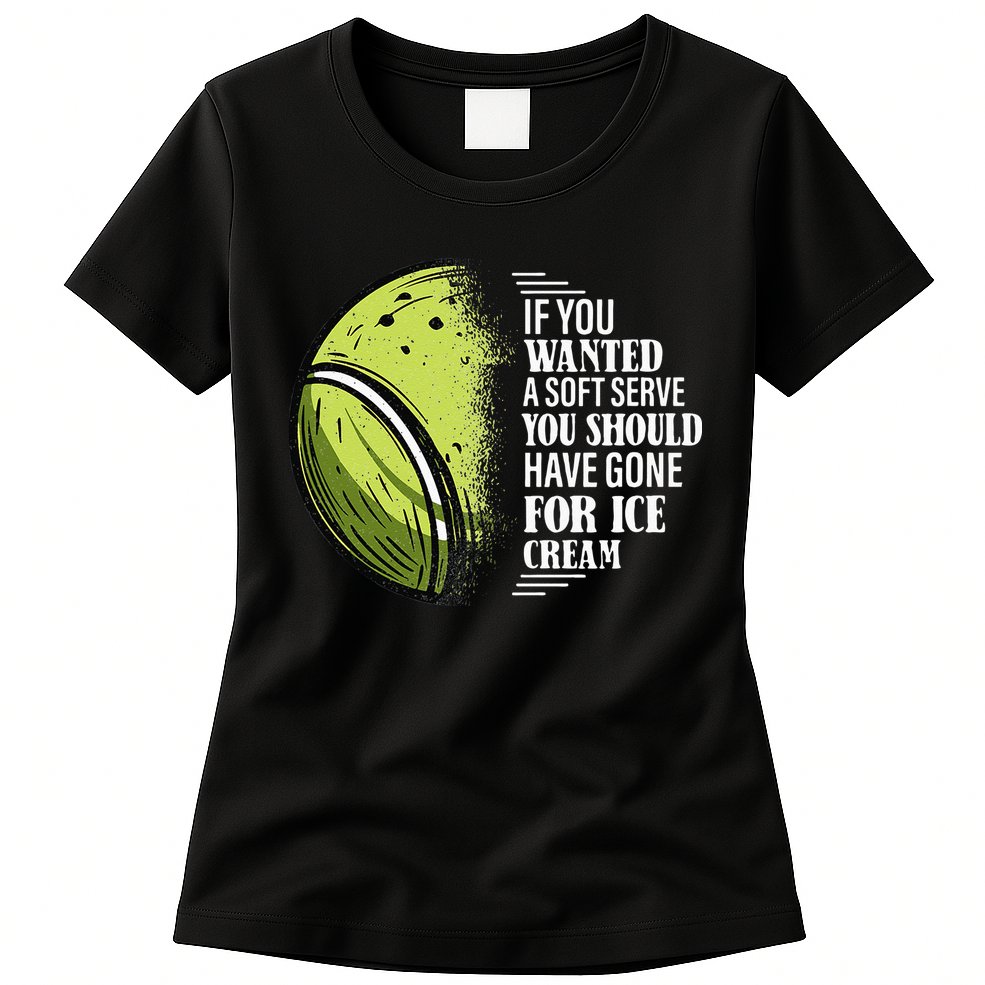 If you Wanted A Soft Serve Funny Tennis Player Womens T-Shirt
