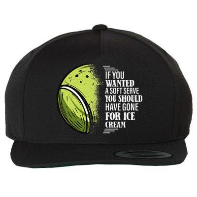 If you Wanted A Soft Serve Funny Tennis Player Wool Snapback Cap