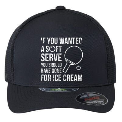 If You Wanted A Soft Serve Ping Pong Flexfit Unipanel Trucker Cap