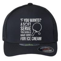 If You Wanted A Soft Serve Ping Pong Flexfit Unipanel Trucker Cap