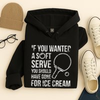 If You Wanted A Soft Serve Ping Pong Hoodie