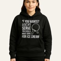 If You Wanted A Soft Serve Ping Pong Hoodie