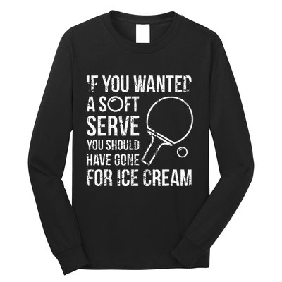 If You Wanted A Soft Serve Ping Pong Long Sleeve Shirt