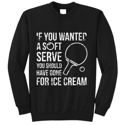 If You Wanted A Soft Serve Ping Pong Sweatshirt