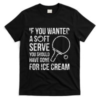 If You Wanted A Soft Serve Ping Pong T-Shirt