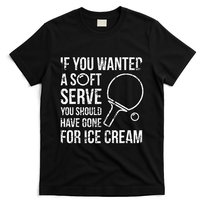 If You Wanted A Soft Serve Ping Pong T-Shirt