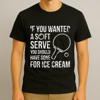 If You Wanted A Soft Serve Ping Pong T-Shirt