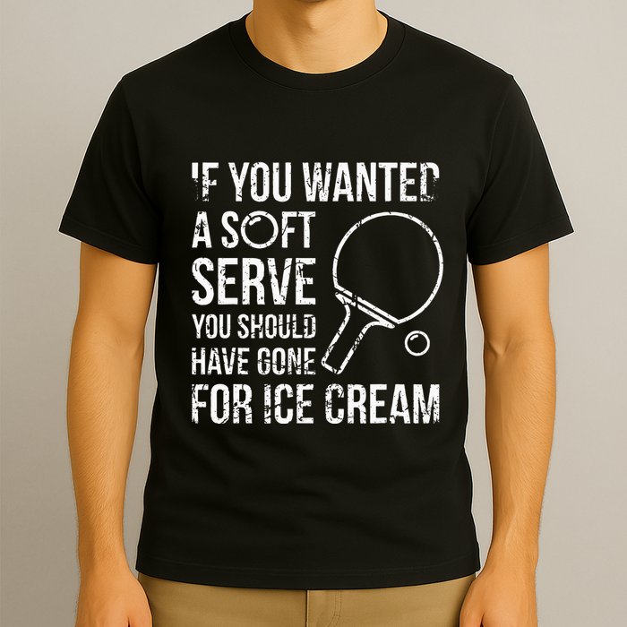 If You Wanted A Soft Serve Ping Pong T-Shirt