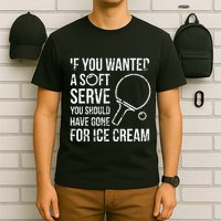 If You Wanted A Soft Serve Ping Pong T-Shirt